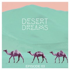 Desert Dreams - Episode 03