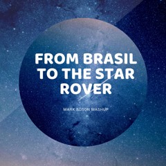 From Brasil To The Star Rover | FREE DOWNLOAND(Mark Boson Mash-Up)