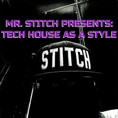 Mr. Stitch Presents: Tech House as a Style