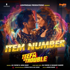 Item Number - Ali Zafar & Aima Baig (Teefa in Trouble)