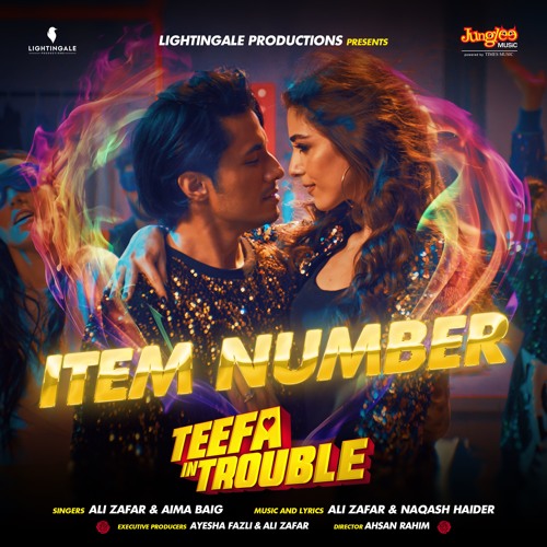 Item Number - Ali Zafar & Aima Baig (Teefa in Trouble)