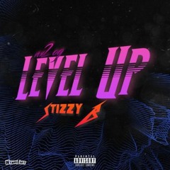 StizzyB - Level Up (Prod. By C-Slick)