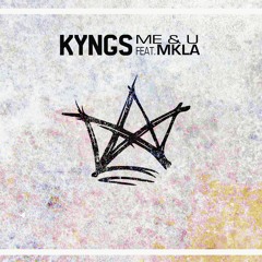 KYNGS - Me & U (feat. MKLA)
