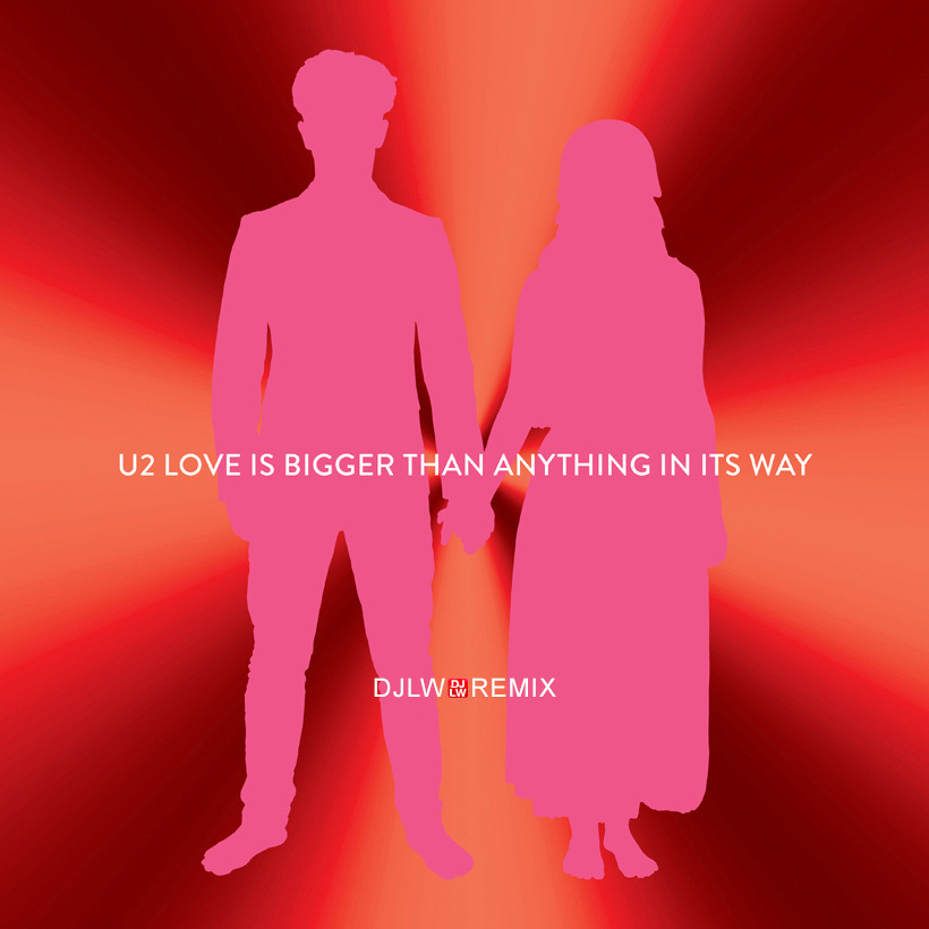 Love Is Bigger (DJLW Remix)