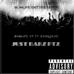 Bumlife YP ft Bankhead - Just Barz pt 2