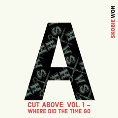 A Cut Above: Vol. 1 - Where Did The Time Go