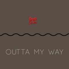 Outta My Way