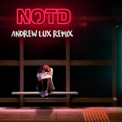 NOTD - I Want To Know (Andrew Lux Remix)