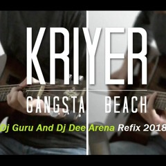 Kriyer - Gangsta Beach - Dj Guru And Dj Dee Arena ReFix