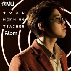 Good morning teacher - อะตอม