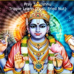 Pray To Vishnu By Trippie Leann (Feat. Fried Nut)