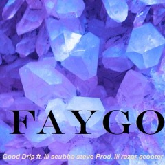 Faygo// Good Drip ft. lilscxba (prod. lil razor scooter)