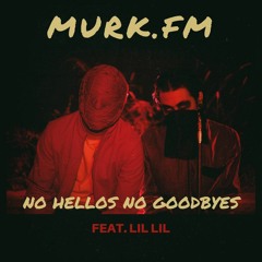 NO HELLOS NO GOODBYES / FEAT. LIL LIL