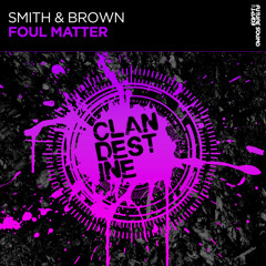 Smith & Brown - Foul Matter [FSOE Clandestine]