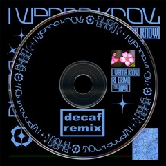 rl grime - i wanna know (decaf remix)