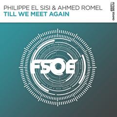 Philippe El Sisi & Ahmed Romel - Till We Meet Again [FSOE]