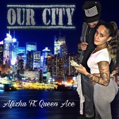 Our City Afizhu Ft. Queen Ace