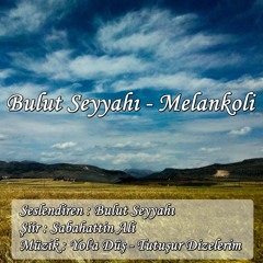 Bulut Seyyahı - Melankoli