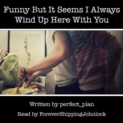 Funny But It Seems I Always Wind Up Here With You