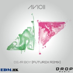 AVICII - Dear Boy (Futurex Remix)