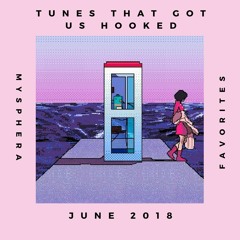 Tunes That Got Us Hooked June 2018