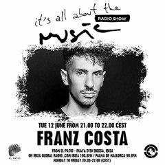 Franz Costa - It's All About The Music Radio Show 12.06.18 Live At El Patio Ibiza (ES)