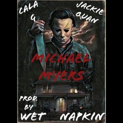 Michael Myers - Jackie Quan (Feat. Cala G) [Prod. By WET NAPKIN]