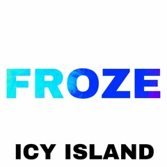 FROZE - Icy Island