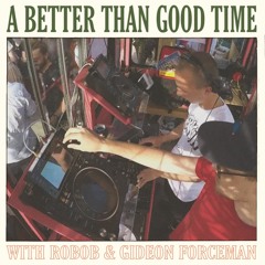 A Better Than Good Time Radio #7 (Live on Klara Radio)