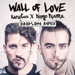 Wall Of Love (Dropzone Remix)- Karetus