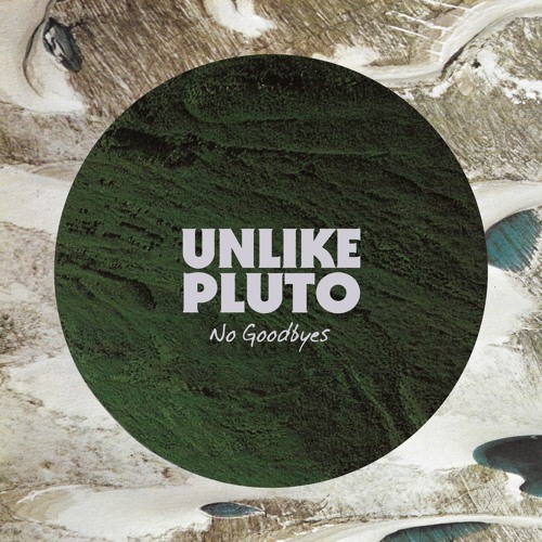 Unlike Pluto No Goodbyes By Unlike Pluto unlike pluto no goodbyes by unlike pluto