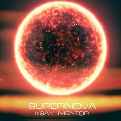 Ksay Mentor - Supernova [Electronic/Dubstep/Hybrid]