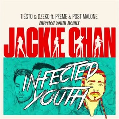 Tiesto & Dzeko Ft. Preme & P.o.s.t. .M.a.l.o.n.e. - J.a.c.k.i.e C.h.a.n. (Infected Youth Remix)