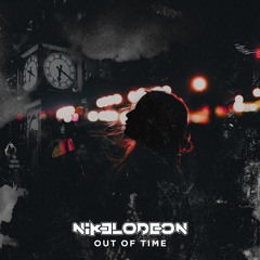 NIKELODEON - Out Of Time (Original Mix) OUT NOW!