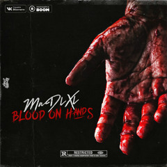 MaDlXl - BLOOD ON  HANDS