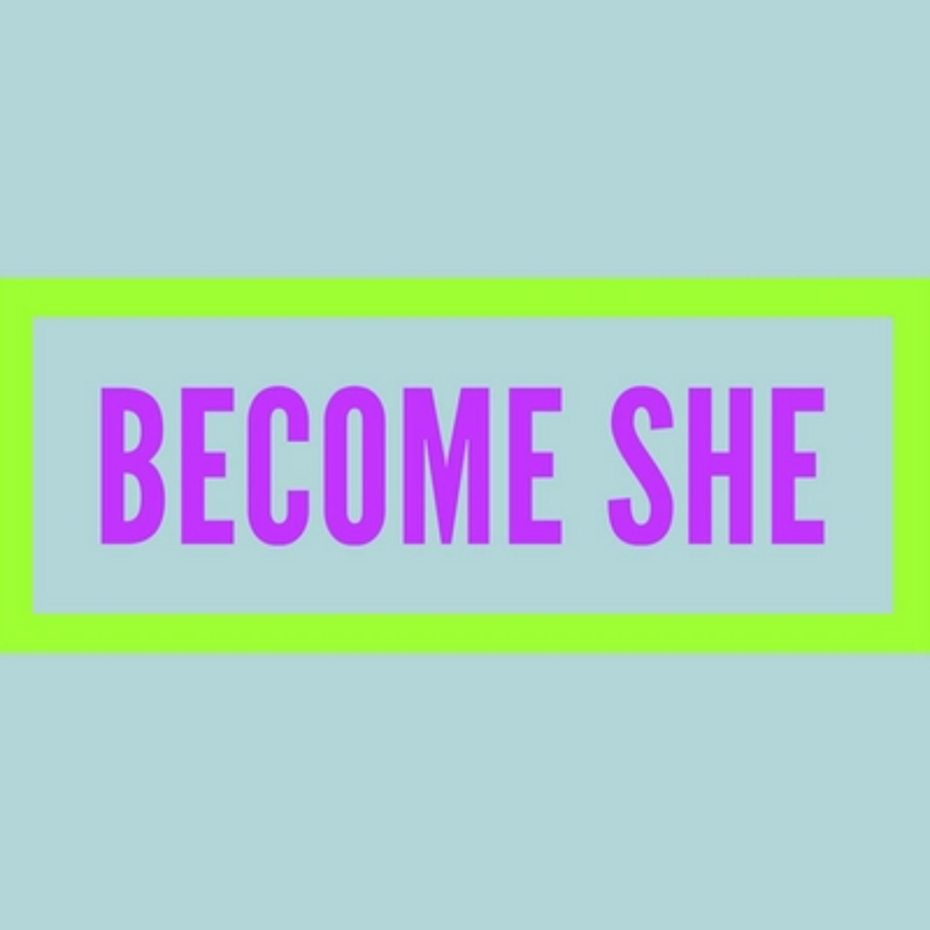Become SHE