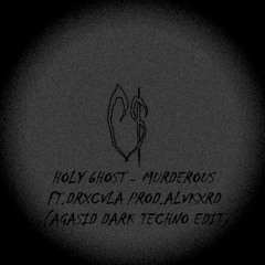 HOLY 6HOST - MURDEROUS ft DRXCVLA [prod by ALVKXRD] COMMUNITY$INNERS (AGASID DARK TECHNO EDIT)