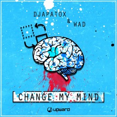 W.A.D x Djapatox - Change My Mind (Original Mix) FREE DOWNLOAD