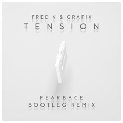 Fred V & Grafix - Tension (Fearbace Bootleg Remix)