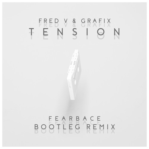 Fred V & Grafix - Tension (Fearbace Bootleg Remix)