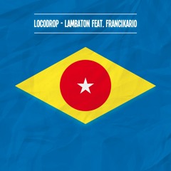 Locodrop Ft. Francikario - Lambaton (Bestien Remix)