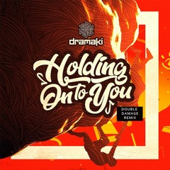 Dramaki - Holding On To You (Double Damage Remix) ** FREE DOWNLOAD **