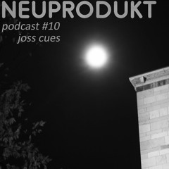neuprodukt podcast #10 - Joss Cues