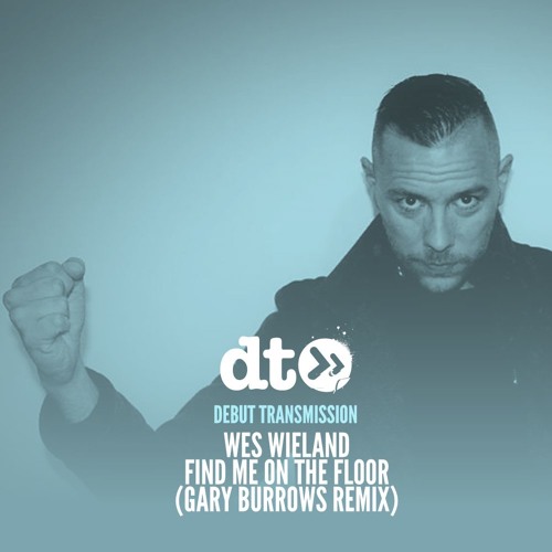 Wes Wieland - Find Me On The Floor (Gary Burrows Remix)