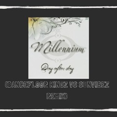 Millennium - Day After Day (Dancefloor Kingz vs Sunvibez Bootleg Edit)