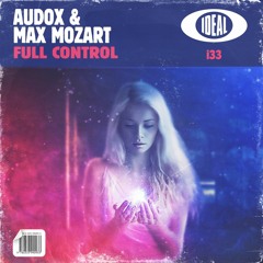 Audox & Max Mozart - Full Control - Released 29.06.18