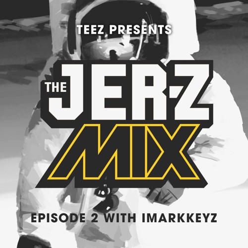 The JER-Z Mix - 002 ft. iMarkkeyz
