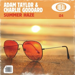 Adam Taylor & Charlie Goddard - Summer Haze - Released 27.07.18