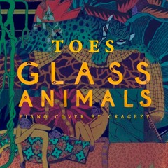 Glass Animals - Toes (unique piano cover by cragezy)