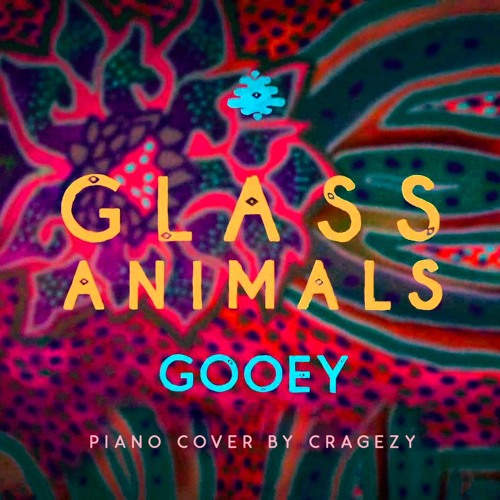 Stream Glass Animals - Gooey (unique piano cover by Cragezy) by GA Piano  Covers by Cragezy | Listen online for free on SoundCloud